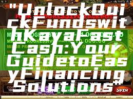 "Unlock Quick Funds with Kaya Fast Cash: Your Guide to Easy Financing Solutions"