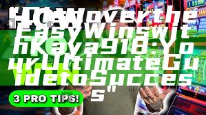 "Discover the Easy Wins with Kaya918: Your Ultimate Guide to Success"
