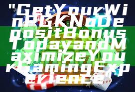 "Get Your WinPGK No Deposit Bonus Today and Maximize Your Gaming Experience"