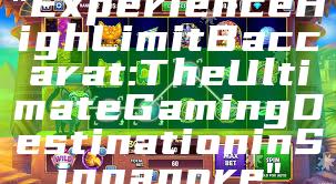 "Experience High Limit Baccarat: The Ultimate Gaming Destination in Singapore"