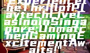 "Experience the Thrill of Playtech Live Casino in Singapore: Unmatched Gaming Excitement Awaits!"