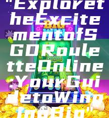 "Explore the Excitement of SGD Roulette Online: Your Guide to Winning Big"