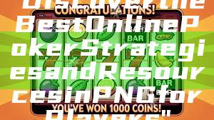 "Discover the Best Online Poker Strategies and Resources in PNG for Players"