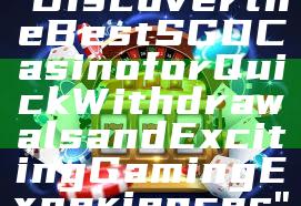 "Discover the Best SGD Casino for Quick Withdrawals and Exciting Gaming Experiences"